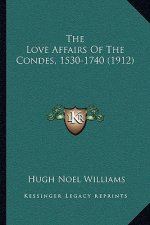 The Love Affairs Of The Condes, 1530-1740 (1912)