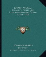 Johann Andreas Schmidts, Fecht-Und Exercitienmeisters Fecht-Kunst (1780)