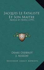 Jacques Le Fataliste Et Son Maitre: Notice Et Notes (1797)