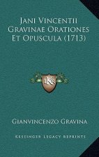 Jani Vincentii Gravinae Orationes Et Opuscula (1713)