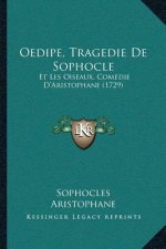 Oedipe, Tragedie De Sophocle: Et Les Oiseaux, Comedie D'Aristophane (1729)