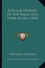 Popular History Of The Palms And Their Allies (1856)