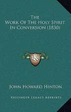 The Work Of The Holy Spirit In Conversion (1830)
