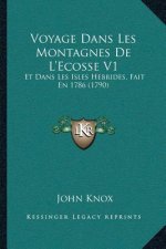Voyage Dans Les Montagnes De L'Ecosse V1: Et Dans Les Isles Hebrides, Fait En 1786 (1790)