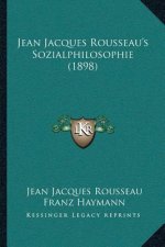 Jean Jacques Rousseau's Sozialphilosophie (1898)
