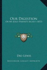 Our Digestion: Or My Jolly Friend's Secret (1872)