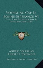 Voyage Au Cap Le Bonne-Esperance V1: Et Au Tour Du Monde Avec Le Capitaine Cook (1787)