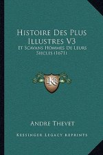 Histoire Des Plus Illustres V3: Et Scavans Hommes De Leurs Siecles (1671)