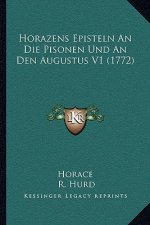 Horazens Episteln An Die Pisonen Und An Den Augustus V1 (1772)