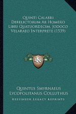 Quinti Calabri Derelictorum Ab Homero Libri Quatuordecim, Jodoco Velaraeo Interprete (1539)
