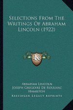 Selections From The Writings Of Abraham Lincoln (1922)