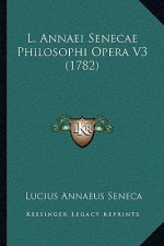 L. Annaei Senecae Philosophi Opera V3 (1782)