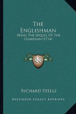 The Englishman: Being The Sequel Of The Guardian (1714)