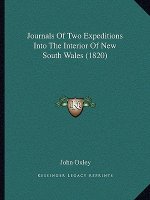 Journals Of Two Expeditions Into The Interior Of New South Wales (1820)