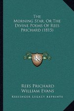The Morning Star, Or The Divine Poems Of Rees Prichard (1815)