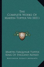 The Complete Works of Martin Tupper V4 (1851)
