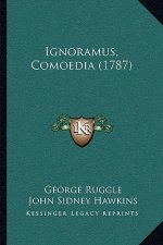 Ignoramus, Comoedia (1787)