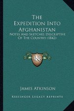 The Expedition Into Afghanistan: Notes And Sketches Descriptive Of The Country (1842)