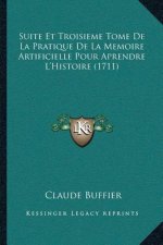Suite Et Troisieme Tome De La Pratique De La Memoire Artificielle Pour Aprendre L'Histoire (1711)