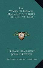 The Works Of Francis Beaumont, And John Fletcher V4 (1750)