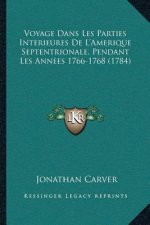 Voyage Dans Les Parties Interieures De L'Amerique Septentrionale, Pendant Les Annees 1766-1768 (1784)