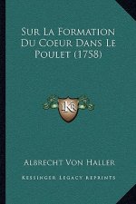 Sur La Formation Du Coeur Dans Le Poulet (1758)