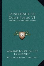 La Necessite Du Culte Public V1: Parmi Les Chretiens (1747)