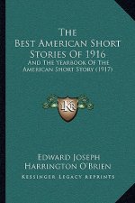The Best American Short Stories Of 1916: And The Yearbook Of The American Short Story (1917)