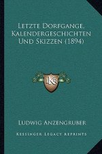 Letzte Dorfgange, Kalendergeschichten Und Skizzen (1894)