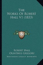 The Works Of Robert Hall V1 (1833)