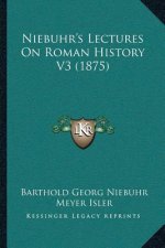 Niebuhr's Lectures On Roman History V3 (1875)