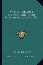 Vorlesungenuber Die Oesterreichische Staatsverfassung V1 (1792)
