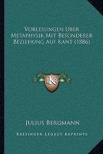 Vorlesungen Uber Metaphysik Mit Besonderer Beziehung Auf Kant (1886)