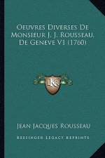 Oeuvres Diverses De Monsieur J. J. Rousseau, De Geneve V1 (1760)