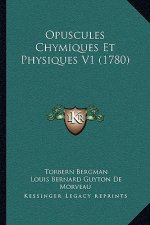 Opuscules Chymiques Et Physiques V1 (1780)