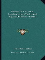 Narrative Of A Five Years Expedition Against The Revolted Negroes Of Surinam V2 (1806)