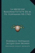 La Medecine Raisonne'e De M. Fr. Hoffmann V8 (1743)