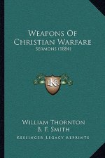 Weapons Of Christian Warfare: Sermons (1884)
