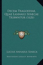 Decem Tragoediae, Quae Lannaeo Senecae Tribwntur (1626)