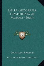 Della Geografia Trasportata Al Morale (1664)