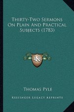 Thirty-Two Sermons On Plain And Practical Subjects (1783)