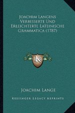Joachim Langens Verbesserte Und Erleichterte Lateinische Grammatica (1787)
