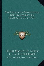 Der Enthullte Despotismus Der Franzosischen Regierung V1-2 (1791)