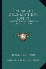 Naturliche Geschichte Der Luft V1: Und Der Begebenheiten In Derselben (1774)