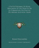 L'Homme De Rene Descartes Et Un Traitte De La Formation Du Foetus Du Mesme Autheur (1664)