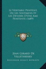 Le Veritable Penitent, Ou Les Sentimens Et Les Devoirs D'Une Ame Penitente (1689)