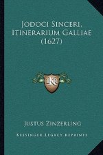 Jodoci Sinceri, Itinerarium Galliae (1627)