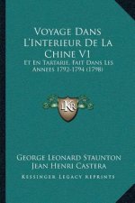Voyage Dans L'Interieur De La Chine V1: Et En Tartarie, Fait Dans Les Annees 1792-1794 (1798)