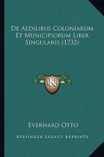 De Aedilibus Coloniarum Et Municipiorum Liber Singularis (1732)