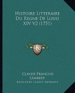 Histoire Litteraire Du Regne De Louis XIV V2 (1751)